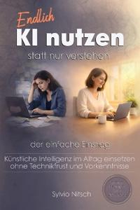 Endlich KI nutzen statt nur verstehen - Der einfache Einstieg