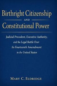 Birthright Citizenship and Constitutional Power