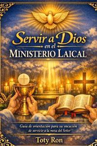 Servir a Dios En El Ministerio Laical