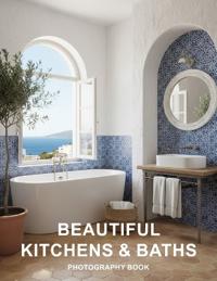 Beautiful Kitchens and Baths Photography Book