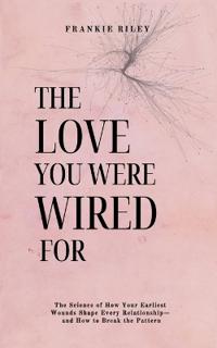 The Love You Were Wired For
