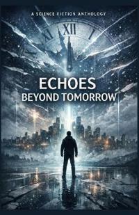 Echoes Beyond Tomorrow