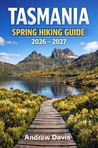 Tasmania Spring Hiking Guide 2026 - 2027
