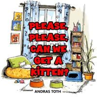 Please, Please, Can We Get A Kitten?