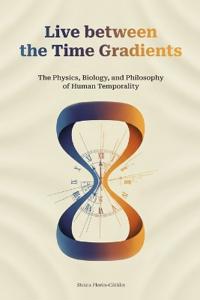 Live between the Time Gradients