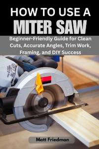 How to Use a Miter Saw