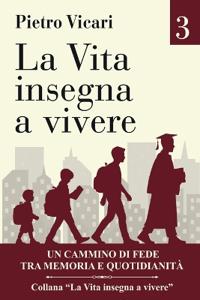 La vita insegna a vivere - Volume 3