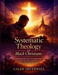Systematic Theology for Black Christians