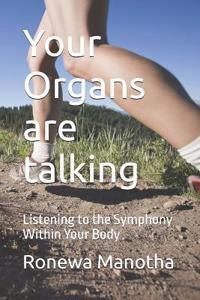 Your Organs are talking