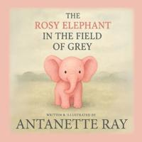 The Rosy Elephant In The Field of Grey