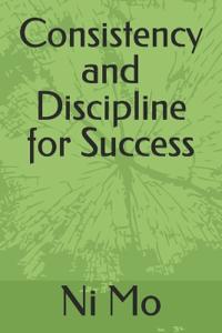 Consistency and Discipline for Success