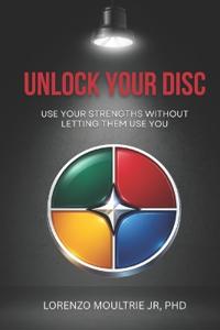 Moultrie Jr, L: Unlock Your DISC