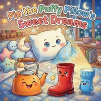Pip the Puffy Pillow's Sweet Dreams