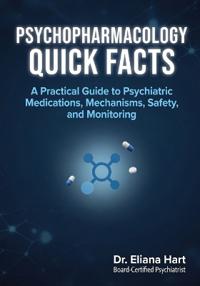 Hart, E: PSYCHOPHARMACOLOGY QUICK FACTS FOR STUDENTS AND CLI