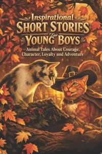 Inspirational Short Stories for Young Boys Ages 8-12