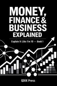 Press, Q: MONEY, FINANCE & BUSINESS EXPLAINED