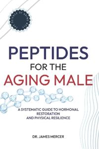 Mercer, J: Peptides for the Aging Male