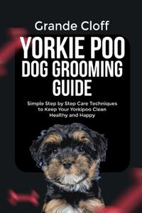 Yorkie Poo Dog Grooming Guide