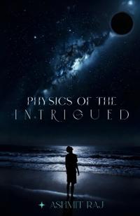 Physics of the Intrigued