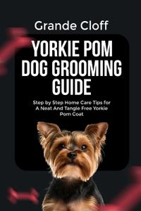 Yorkie POM Dog Grooming Guide