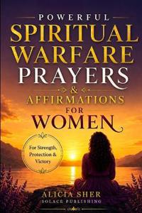 Powerful Spiritual Warfare Prayers & Affirmations for Women
