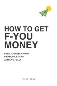 How to Get F-U Money