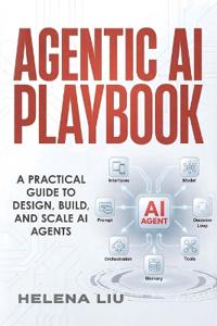 Liu, H: Agentic AI Playbook