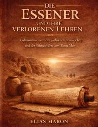 Die Essener und ihre verlorenen Lehren
