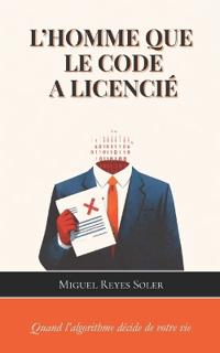 Reyes Soler, M: L'Homme que le code a licencié