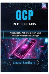 GCP in der Praxis