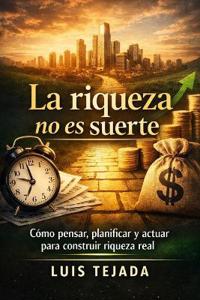 La riqueza no es suerte