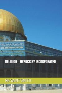 Religion - Hypocrisy Incorporated