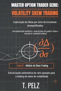 VOLATILITY SKEW TRADING (MASTER OPTION TRADER Série