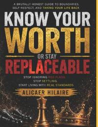 Know Your Worth - Or Stay Replaceable