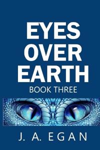 Egan, J: Eyes Over Earth Book Three