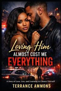 Loving Him Almost Cost Me Everything
