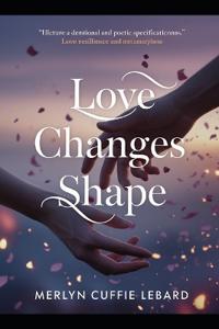 Love Changes Shape