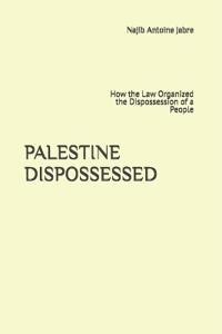 Jabre, N: PALESTINE DISPOSSESSED