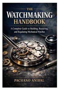 The Watchmaking Handbook