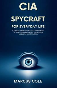 CIA Spycraft for Everyday Life