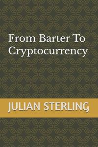 From Barter To Cryptocurrency
