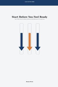 Start Before You Feel Ready