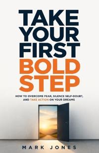 Take Your First Bold Step