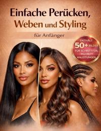 Einfache Perücken, Weben und Styling für Anfänger