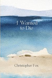 I Wanted to Die
