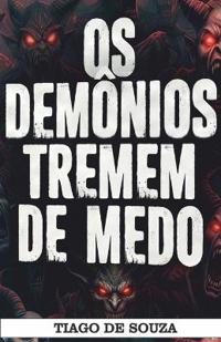 Os Demônios Tremem de Medo