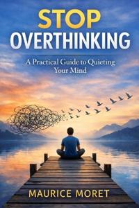 Moret, M: Stop Overthinking