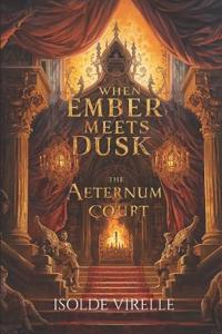 When Ember Meets Dusk