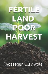 Fertile Land, Poor Harvest