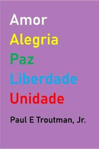 Amor Alegria Paz Liberdade Unidade